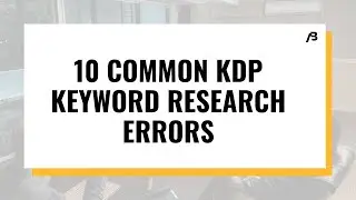 10 COMMON KDP KEYWORDS RESEARCH ERRORS