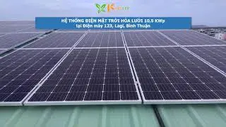 HỆ THỐNG ĐIỆN MẶT TRỜI HÒA LƯỚI  10,5KWP TẠI ĐIỆN MÁY 123, BÌNH THUẬN
