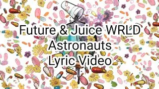 Future & Juice WRLD - Astronauts (Lyric Video)