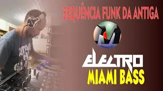 Sequencia Electro Miami Bass Funk da Antiga - Músicas dos Anos 80 e 90