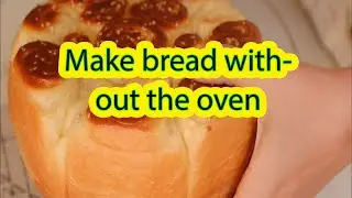 Make bread without the oven
