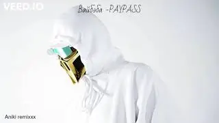 WhyBaby? - PAYPASS (OFFICIAL REMIX by Anniki)