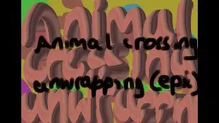 ANIMAL CROSSING 5 PRESENT UNWRAPPING!!1