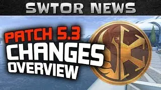 SWTOR 5.3 CHANGES OVERVIEW - New Stronghold, Ops Boss, Class Balance + QoL