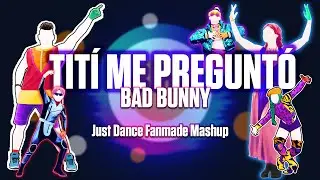 TITÍ ME PREGUNTÓ - Bad Bunny [Just Dance Mashup]