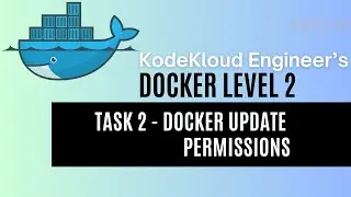 KodeKloud Engineer - Docker Level 2 - Task 2 - Docker Update Permissions