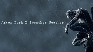 Spider-Man (EDIT) After Dark x Sweater Weather