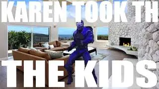 When Karen takes the kids