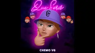 Chemo Vg - Que Sera (Lyric Video)