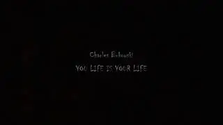 Charles Bukowski - Your Life Is Your Life