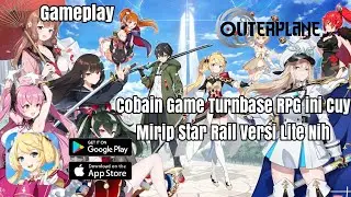 Cobain Game Turnbase RPG Ini Cuy Mirip StarRail Versi Lite Nih || Outerplane Strategy Anime Gameplay