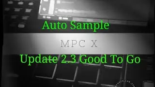 MPC X/Live Auto Sample Your DAW!!!, and EXPORTING For STANDALONE