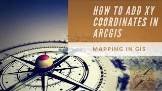 How to Add XY Coordinates in ArcGIS - Mapping in GIS
