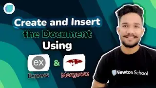 Create and Insert the Document using Express using Mongoose | Newton School