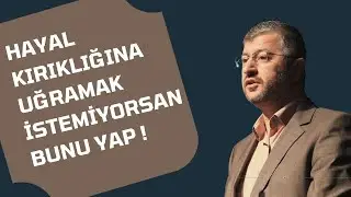 Hayal kırıklığına uğramak istemiyorsan bunu yap ! | Muhammed Emin Yıldırım