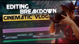 Editing Breakdown of A Cinematic Vlog