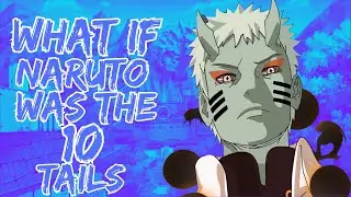 What If Naruto Was The Ten Tails Part 2