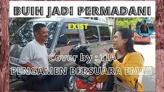 TIA PENGAMEN BERSUARA EMAS DARI KOTA BANDUNG #cover #exist #buihjadipermadani
