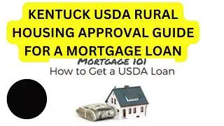 KENTUCKY USDA RURAL HOUSING APPROVAL GUIDE FOR A MORTGAGE