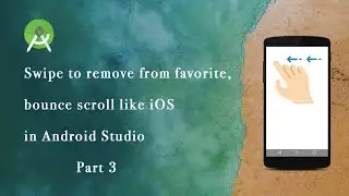 Swipe to remove from favorite, bounce scroll like iOS | Android Studio - Part 3