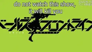 DO NOT WATCH THIS SHOW (Dolls' Frontline)