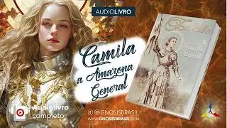 Audiolivro Gnosis | Camila: A Amazona General (V.M. Samael Aun Weor)