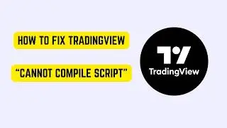 How to Fix TradingView “Cannot Compile Script” – Pine Script Error & Debug Fix
