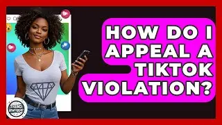 How Do I Appeal A TikTok Violation? - Trend Unwrapper