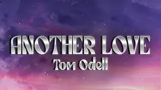 Tom Odell - Another Love (Lyrics)