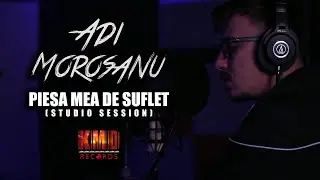 Adi Morosanu - Piesa mea de suflet (studio session)