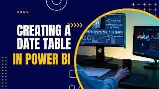 Creating a Date Table in Power BI