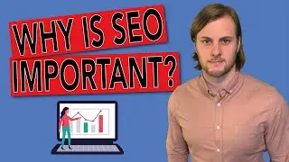 Why is SEO so Important?