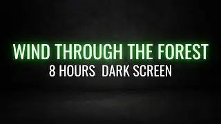 Soothing Wind Through the Forest for Sleep and Relaxation | 8 Hours Black Screen