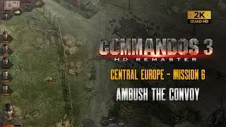 Commandos 3 HD | Mission 6 | CENTRAL EUROPE | Ambush the Convoy | Easy Walkthrough (1440p)