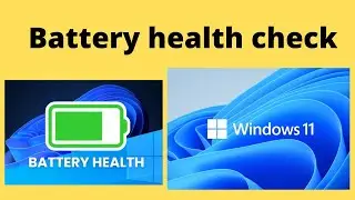 how to check battery health in window 11 -Generate a Battery Report in Windows