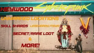 Cyberpunk 2077 Heywood Unmarked Locations Skill Shards Legendary Items Secret/Rare Loot & More!
