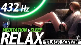 432 Hz | Meditation & Deep Sleep + Black Screen | Healing Frequency  | Part.1