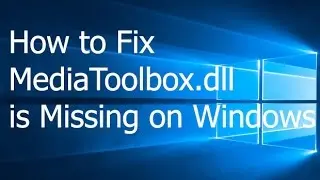 How to Fix MediaToolbox.dll is Missing on Windows