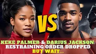 Keke Palmer & Darius Jackson: Restraining Order Dropped, BUT WAIT... (Drama Alert!)