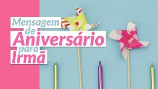 Telemensagem de Aniversário para Irmã