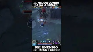 El mejor combo para abusar del enemigo io + zeus + blood