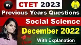 07|CTET SST PYQs|Dec 2022 & Jan 2023 Social Science Previous Year Questions with official answers