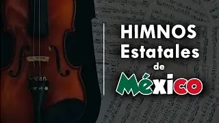 BEST STANZAS of the HYMNS OF THE STATES OF MÉXICO 🇲🇽