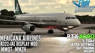 [MSFS2020 RTX 4090] Airbus A320 IAE Real-World Mexico Flight CRT Cockpit Mod  [Ultra Settings] 4K