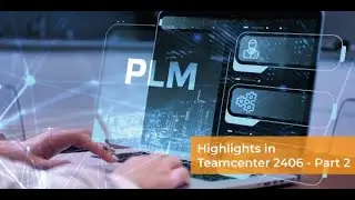 Highlights Teamcenter 2406 - Part 2