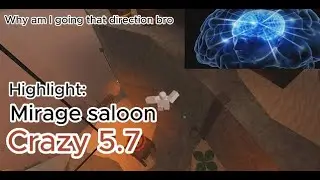 Roblox: FE2CM - Mirage Saloon - Highlight - Crazy 5.7