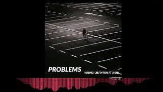 YoungHalfington - Problems Ft. Jhall
