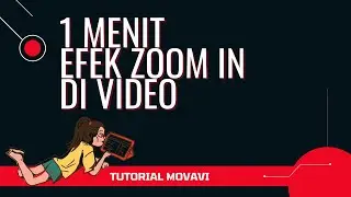 Cara Edit Video Buat Efek Zoom In di Video dengan Movavi Video Editor Ringan
