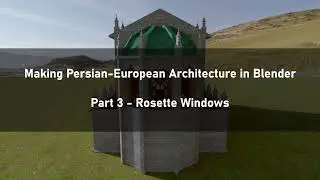 Makin Persian-European Architecture in Blender Part 3