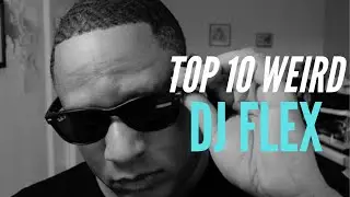 TOP 10 WEIRD DJ FLEX 's || 😀